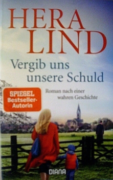 Vergib uns unsere Schuld - Roman nach einer wahren Geschichte von Hera Lind